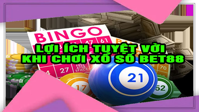Lợi ích tuyệt vời khi chơi xổ số Bet88