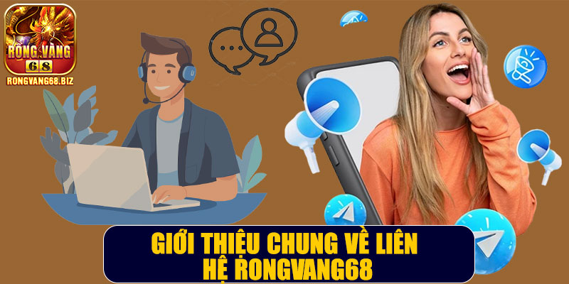 Giới thiệu chung về liên hệ Rongvang68